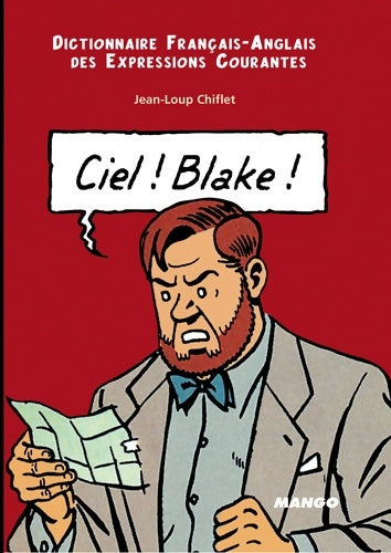 Livrenpoche : Ciel ! Blake ! : Dictionnaire français-anglais des expressions courantes - Jean-Loup Chiflet - Livre