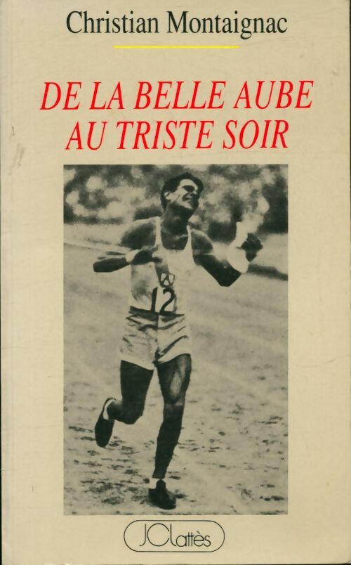 Livrenpoche : De la belle aube au triste soir - Christian Montaignac - Livre