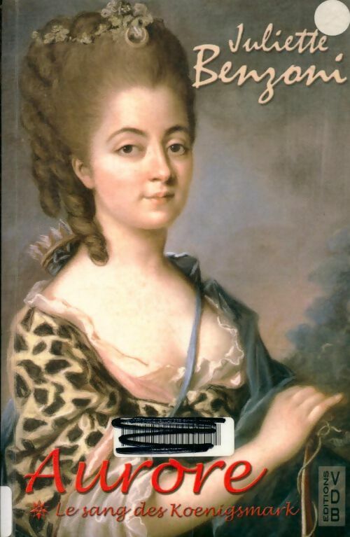 Livrenpoche : Le sang des Koenigsmark Tome I : Aurore - Juliette Benzoni - Livre