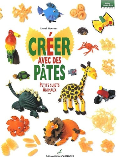 Livrenpoche : Créer avec des pâtes - Lionel Hoerner - Livre