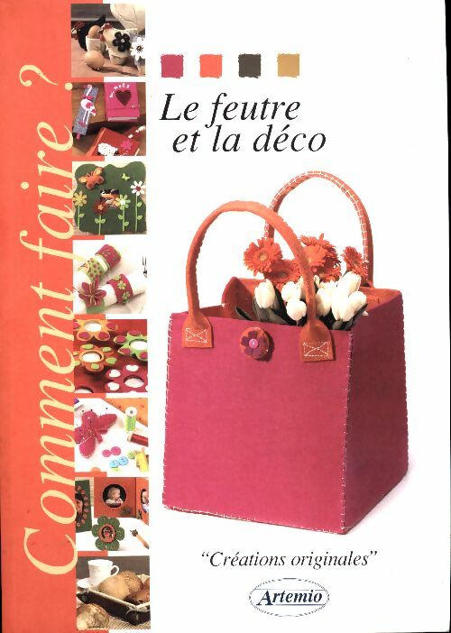 Livrenpoche : Le feutre et la déco. Créations originales - Martine Lecocq - Livre