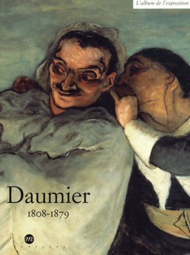Livrenpoche : Daumier 1808-1879. L'album de l'exposition - Caroline Larroche - Livre