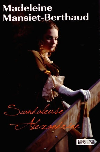 Livrenpoche : Scandaleuse Alexandrine - Madeleine Mansiet-Berthaud - Livre