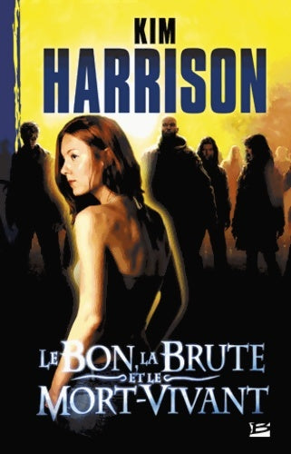 Livrenpoche : Le bon la brute et le mort-vivant - Kim Harrison - Livre