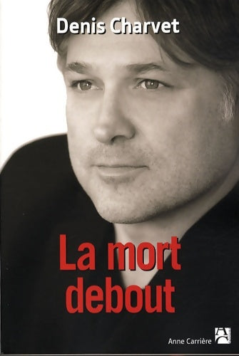 Livrenpoche : La mort debout - Denis Charvet - Livre