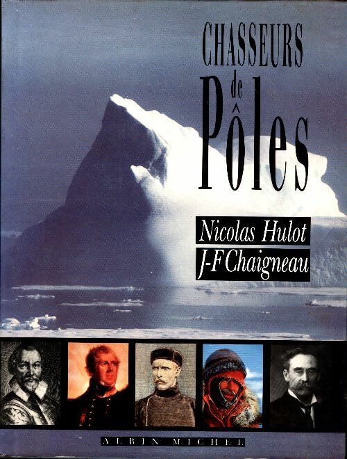 Livrenpoche : Chasseurs de pôles. Le pôle nord - Chaigneau Et Hulot - Livre