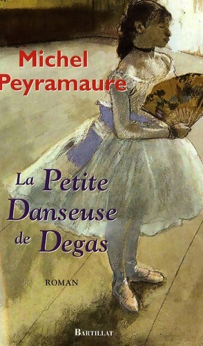 Livrenpoche : La petite danseuse de degas - Michel Peyramaure - Livre