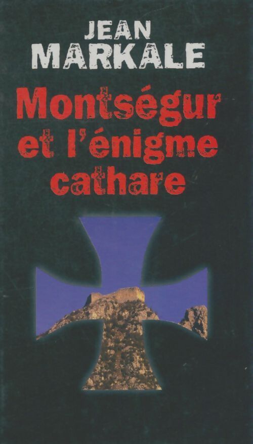 Livrenpoche : Montségur et l'énigme cathare - Jean Markale - Livre