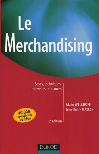 Livrenpoche : Le merchandising - 6ème édition - bases techniques nouvelles tendances : Bases techniques nouvelles tendances - Alain Wellhoff - Livre