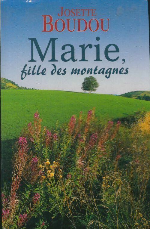 Marie fille des montagnes - Josette Boudou - Livre