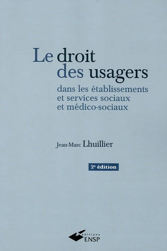 Livrenpoche : Le droit des usagers dans les établissements et services sociaux et médico-sociaux - Jean-Marc Lhuillier - Livre