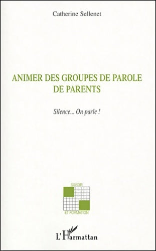 Livrenpoche : Animer des groupes de parole de parents : Silence? on parle ! - Catherine Sellenet - Livre