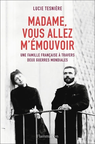 Livrenpoche : Madame, vous allez m'émouvoir - Lucie Tesnière - Livre
