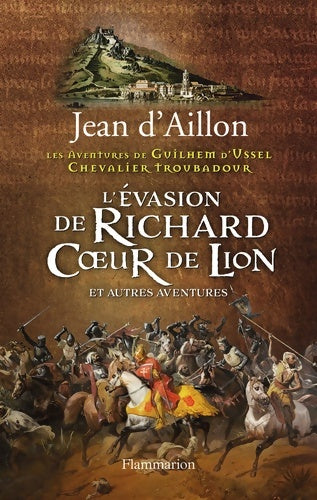 Livrenpoche : Les aventures de guilhem d'ussel chevalier troubadour : L'évasion de Richard Coeur de lion - Jean D'Aillon - Livre