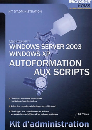 Livrenpoche : Windows xp/windows server 2003 - autoformation aux scripts - kit d'administration - Ed Wilson - Livre