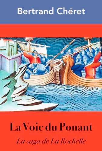 Livrenpoche : La voie ponant la saga de la rochelle - Cheret Bertrand - Livre