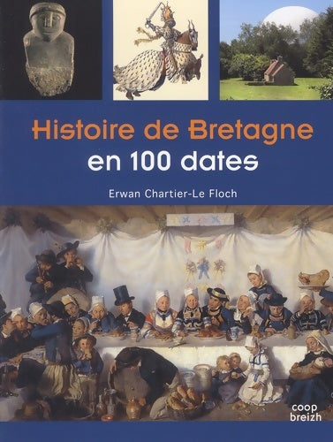 Livrenpoche : Histoire de Bretagne en 100 dates - Erwan Chartier - Livre