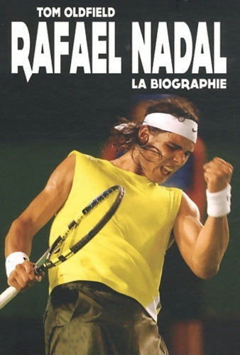 Livrenpoche : Rafael nadal - Tom Oldfield - Livre