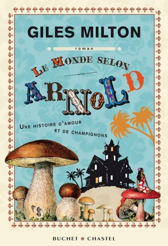 Livrenpoche : Le monde selon arnold une histoire d amour etde champignon - Giles Milton - Livre