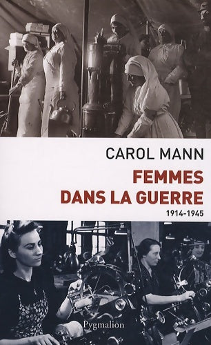 Livrenpoche : Femmes dans la guerre (1914-1945) : Survivre au féminin devant et durant deux conflits mondiaux - Carol Mann - Livre