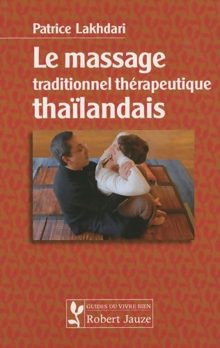 Livrenpoche : Le massage traditionnel thérapeutique thailandais - Patrice Lakhdari - Livre