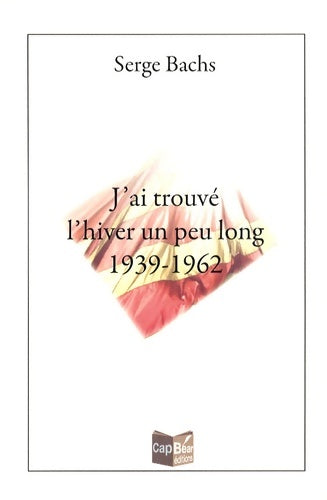 Livrenpoche : J'ai trouvé l'hiver un peu long 1939-1962 - Serge Bachs - Livre