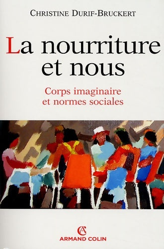 Livrenpoche : La nourriture et nous : Corps imaginaire et normes sociales - Christine Durif-bruckert - Livre