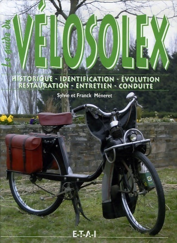 Livrenpoche : Le guide du vélosolex : Historique identification évolution restauration entretien conduite - Franck Méneret - Livre