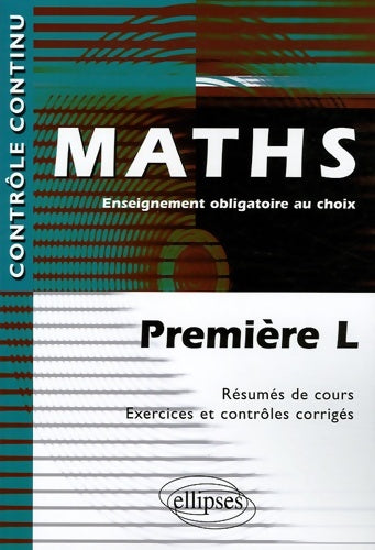 Livrenpoche : Maths : Première l enseignement obligatoire au choix - résumés de cours exercices et contrôles corrigés - Claudine Cherruau - Livre
