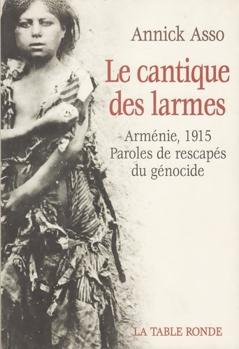 Livrenpoche : Le cantique des larmes : Arménie 1915 : paroles de rescapés du génocide - Annick Asso - Livre