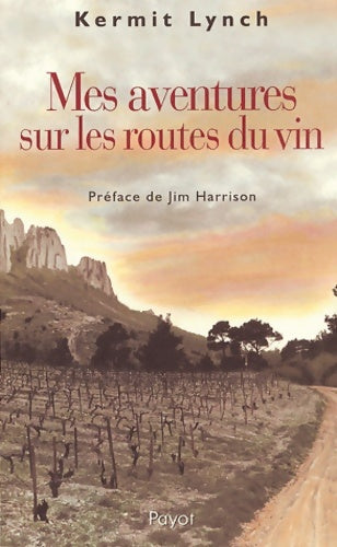 Livrenpoche : Mes aventures sur la route des vins - Kermit Lynch - Livre