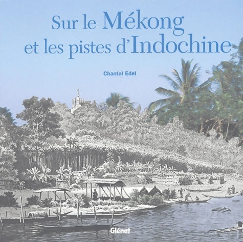 Livrenpoche : Sur le Mékong et les pistes d?indochine - Chantal Edel - Livre