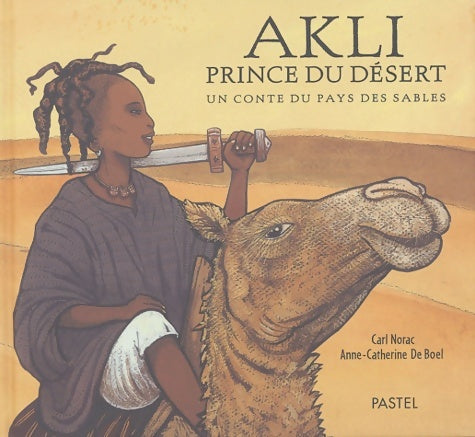 Livrenpoche : Akli prince du désert - sélection du comité des mamans printemps 2004 (6-9 ans) - Carl Norac - Livre
