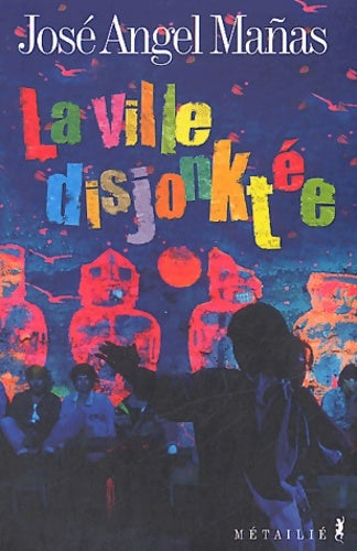 Livrenpoche : La ville disjonktée - José Angel Manas - Livre