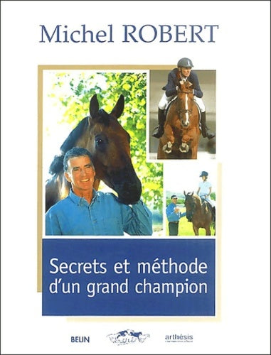 Livrenpoche : Secrets et méthode d'un grand champion - Michel Robert - Livre