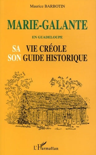 Livrenpoche : Marie-galante en Guadeloupe sa vie crÉole son guide historique - Maurice Barbotin - Livre
