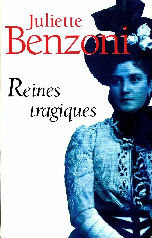 Livrenpoche : Reines tragiques - Juliette Benzoni - Livre