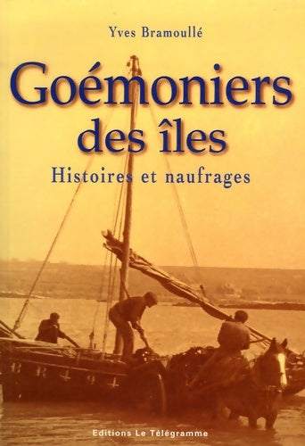 Livrenpoche : Goémoniers des îles : Histoires et naufrages - Yves Bramoullé - Livre