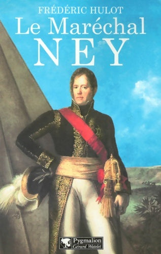 Livrenpoche : Le maréchal ney - Frédéric Hulot - Livre