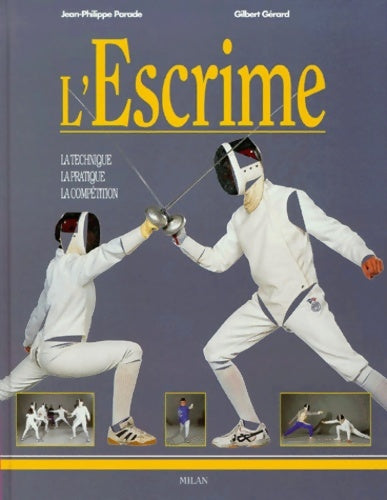 Livrenpoche : L'escrime : La technique - la pratique - la compétition - Jean-Philippe Parade - Livre