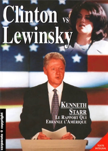 Livrenpoche : Clinton versus lewinsky : Le rapport de kenneth starr texte intégral - Kenneth Starr - Livre
