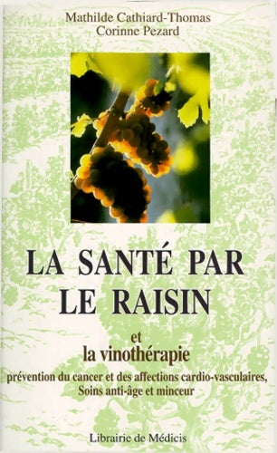 Livrenpoche : La santé par le raisin et la vinothérapie - Mathilde Cathiard-thomas - Livre