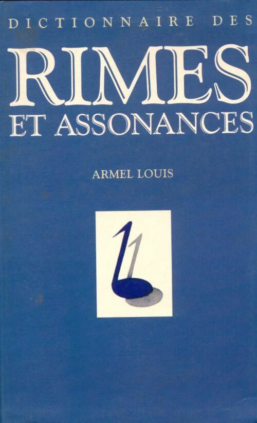 Livrenpoche : Dictionnaire des rimes et assonances : Illustré par 3000 citations de poèmes et chansons - Armel Louis - Livre
