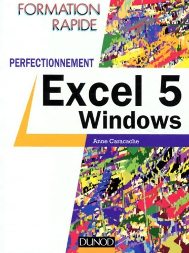 Livrenpoche : Excel 5 windows : Perfectionnement - Anne Caracache - Livre