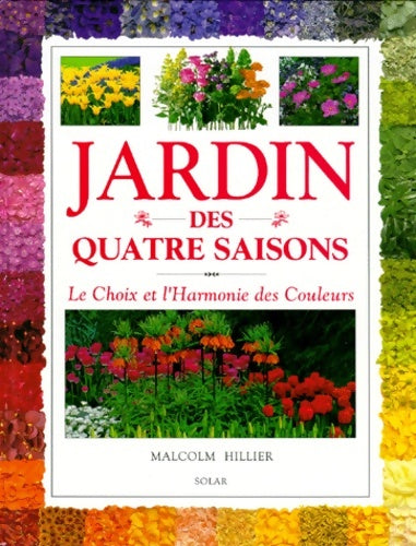 Livrenpoche : Jardin des quatre saisons : Le choix et l'harmonie des couleurs - Malcolm Hillier - Livre