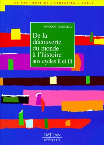 Livrenpoche : découverte du monde a l'histoire aux cycles ii et III - Monique Flonneau - Livre