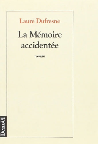 Livrenpoche : La mémoire accidentée - Laure Dufresne - Livre