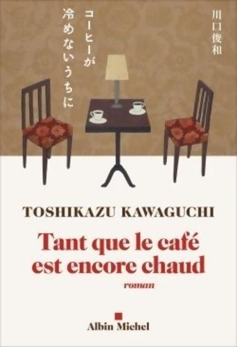 Tant que le café est encore chaud - Toshikazu Kawaguchi - Livre