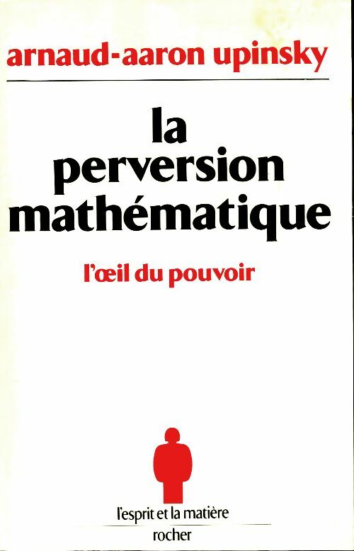La perversion mathématique : l'oeil du pouvoir - Arnaud-Aaron Upinsky - Livre