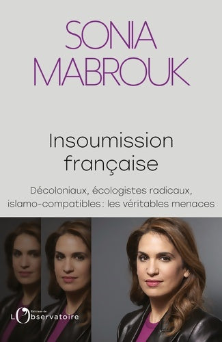 Livrenpoche : Insoumission française. Décoloniaux, écologistes, radicaux, islamo-compatibles... : les véritables menaces - Sonia Mabrouk - Livre
